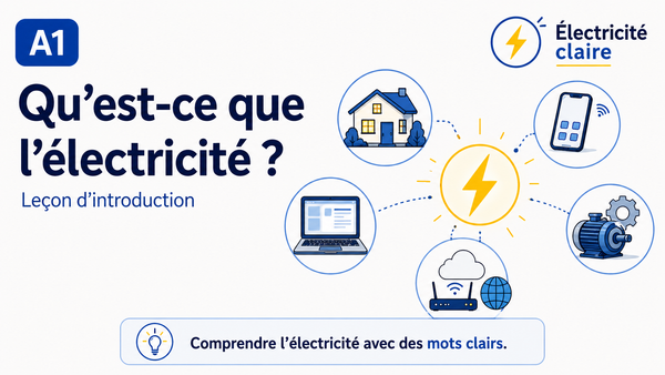 A1 — Qu’est-ce que l’électricité ?